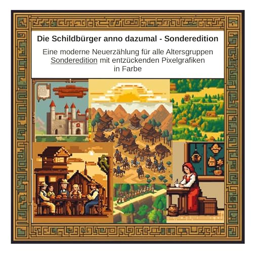 Die Schildbürger anno dazumal - Sonderedition: Eine moderne Neuerzählung für alle Altersgruppen Sonderedition mit entzückenden Pixelgrafiken in Farbe