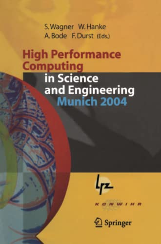 High Performance Computing in Science and Engineering, Munich 2004: Transactions of the Second Joint HLRB and KONWIHR Status and Result Workshop, ... and Leibniz-Rechenzentrum Munich, Germany