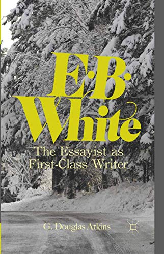 E. B. White: The Essayist as First-Class Writer
