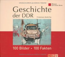 Wissen auf einen Blick. Geschichte der DDR: 100 Bilder, 100 Fakten