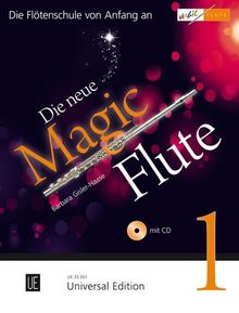 Die neue Magic Flute 1 mit CD, für Flöte: Die erfolgreiche Flötenschule jetzt in umfassend überarbeiteter Neuausgabe mit CD