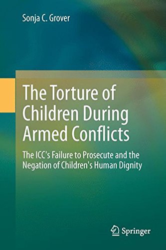 The Torture of Children During Armed Conflicts: The ICC's Failure to Prosecute and the Negation of Children's Human Dignity
