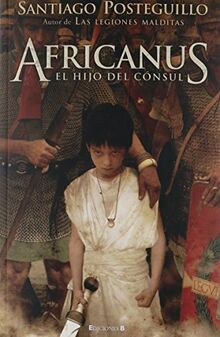 AFRICANUS. EL HIJO DEL CONSUL: 1ER VOLUMEN TRILOGIA AFRICANUS (HISTORICA, Band 0)