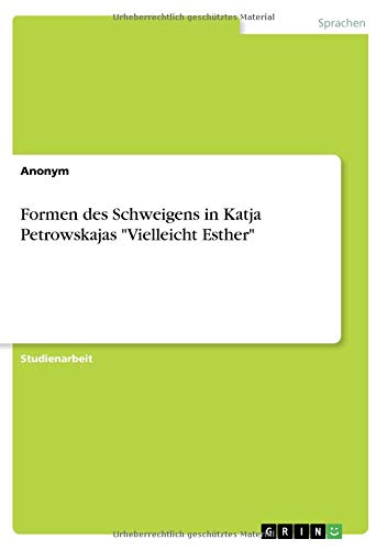 Formen des Schweigens in Katja Petrowskajas Vielleicht Esther