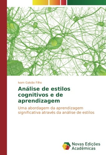 Análise de estilos cognitivos e de aprendizagem: Uma abordagem da aprendizagem significativa através da análise de estilos