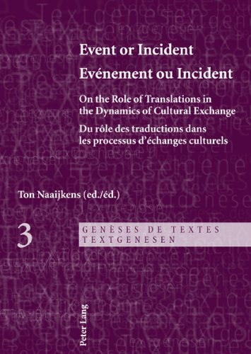 Event or Incident- Evénement ou Incident: On the Role of Translation in the Dynamics of Cultural Exchange- Du rôle des traductions dans les processus ... culturels (Genèses de Textes / Textgenesen)