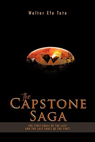 The Capstone Saga: The First Shall Be The Last And The Last Shall Be The First.