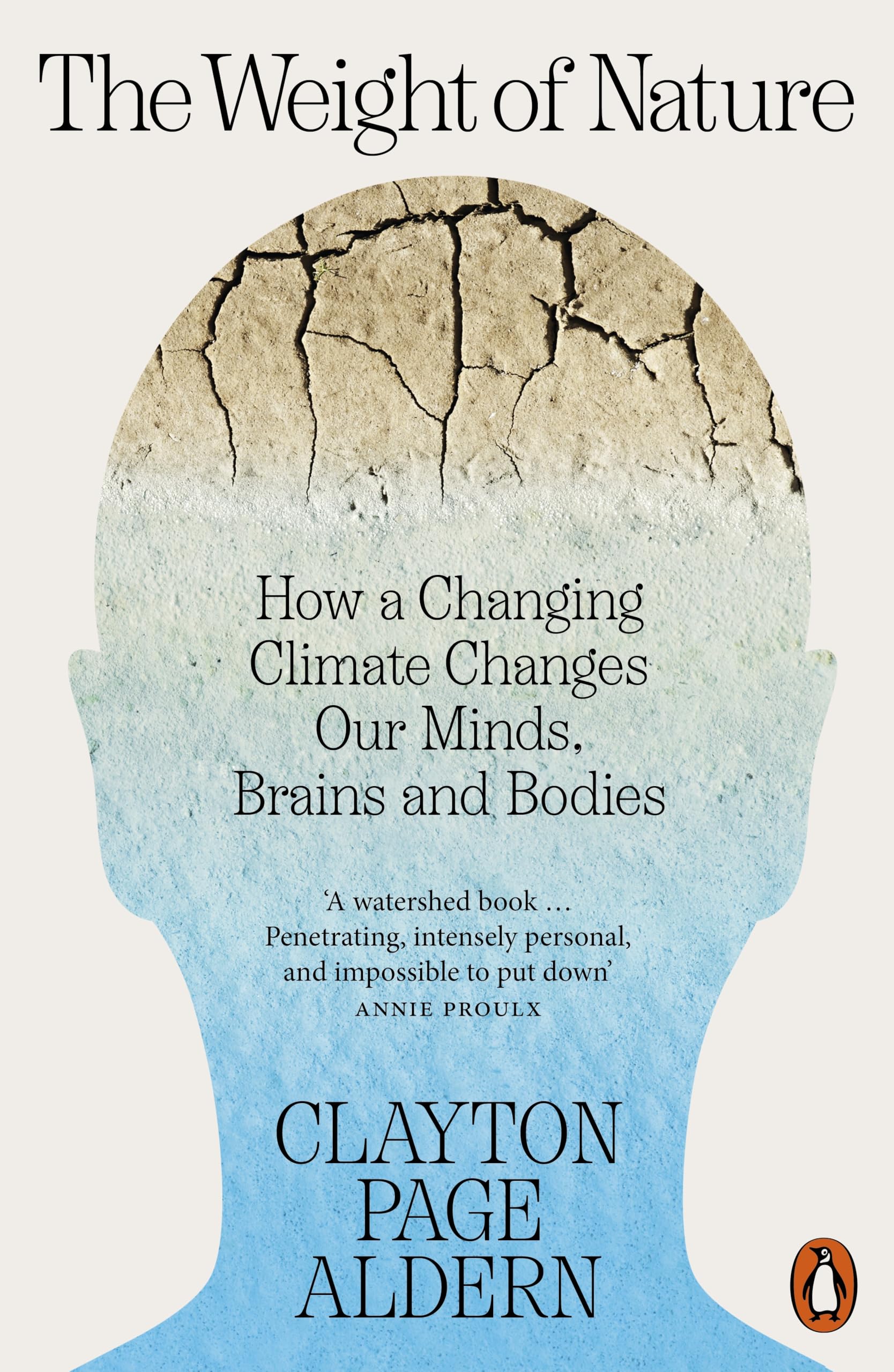 Clayton Aldern The Weight Of Nature, How A Changing Climate Changes Our Minds, Brains And Bodies