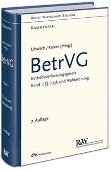 BetrVG, Band 1: Betriebsverfassungsgesetz, Band 1: §§ 1 - 73b und Wahlordnung (Recht Wirtschaft Steuern - Kommentar)