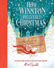 How Winston Delivered Christmas: A Christmas Story in Twenty-Four-and-a-Half Chapters