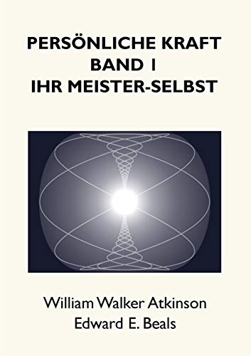 Persönliche Kraft: Ihr Meister Selbst