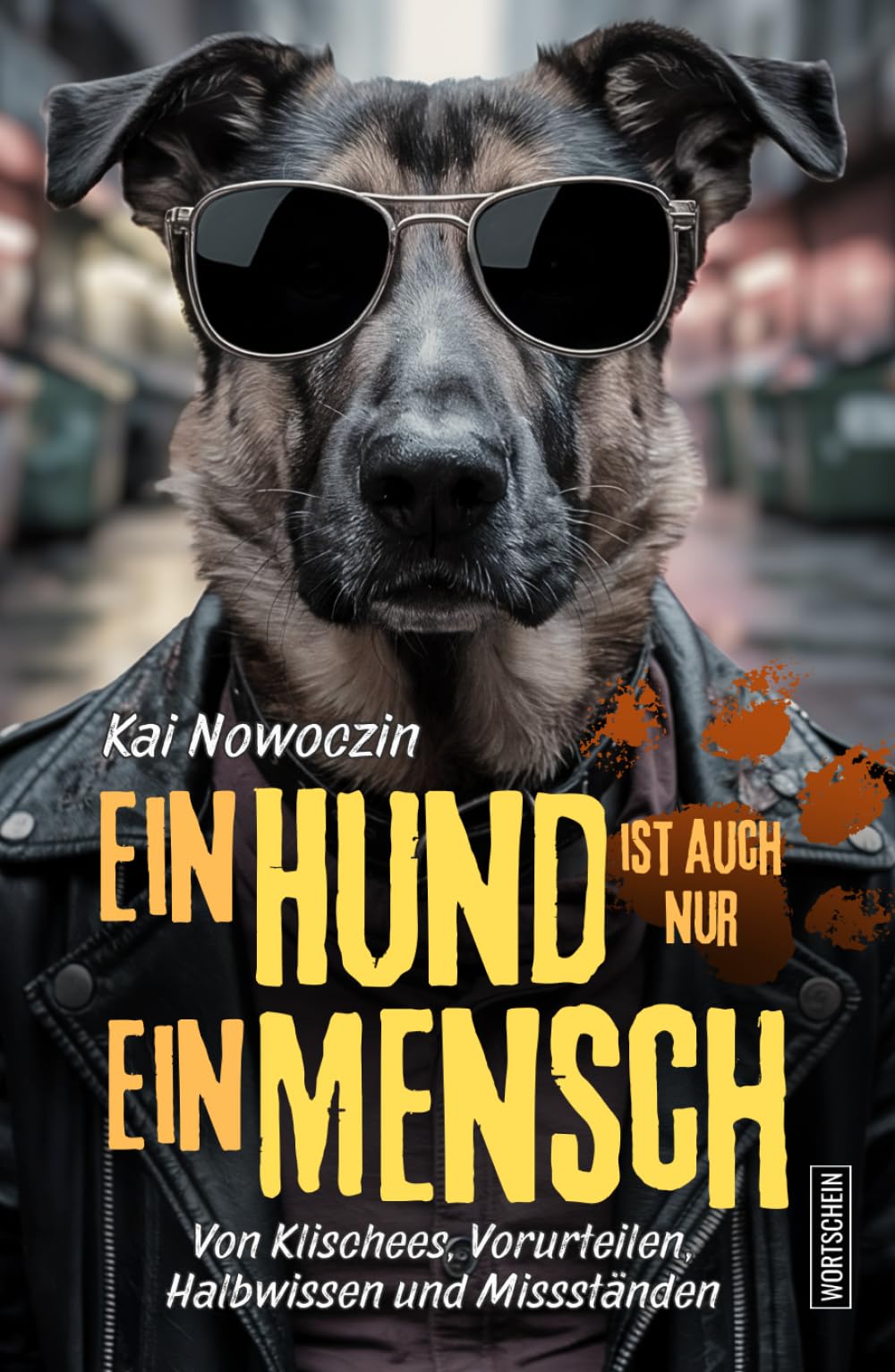 Ein Hund ist auch nur ein Mensch: Von Klischees, Vorurteilen, Halbwissen und Missständen