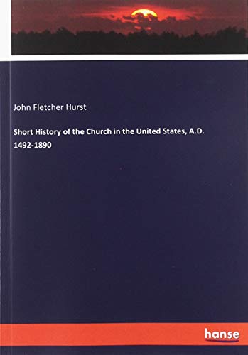 Short History of the Church in the United States, A.D. 1492-1890