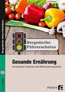 Führerschein: Gesunde Ernährung - Sekundarstufe: Grundwissen-Training in drei Differenzierungsstufen (5. bis 7. Klasse) (Bergedorfer Führerscheine Sekundarstufe)