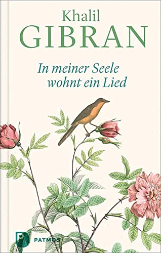 Gibran, Khalil: In meiner Seele wohnt ein Lied