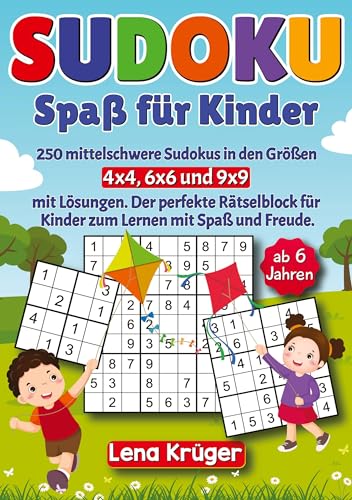 Sudoku Spaß für Kinder ab 6 Jahren: 250 mittelschwere Sudokus in den Größen 4x4, 6x6 und 9x9 mit Lösungen. Der perfekte Rätselblock für Kinder zum Lernen mit Spaß und Freude.
