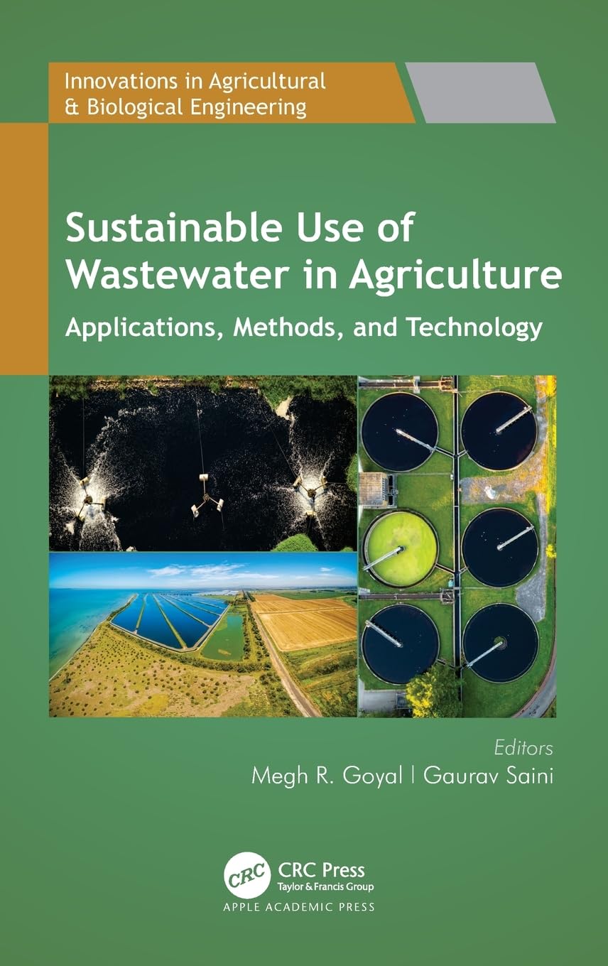 Sustainable Use of Wastewater in Agriculture: Applications, Methods, and Technology (Innovations in Agricultural & Biological Engineering)