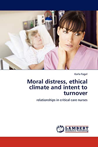 Moral distress, ethical climate and intent to turnover: relationships in critical care nurses