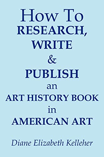 How To Research, Write And Publish An Art History Book In American Art