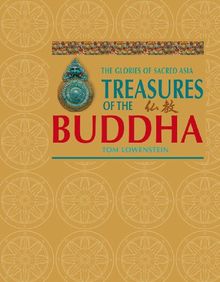 Treasures of the Buddha New Edn: The Glories of Sacred Asia