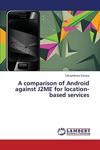 A comparison of Android against J2ME for location-based services