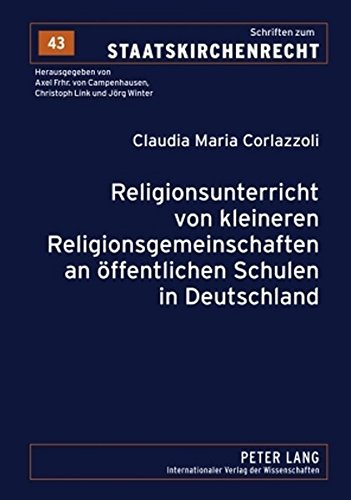 Religionsunterricht von kleineren Religionsgemeinschaften an öffentlichen Schulen in Deutschland (Schriften zum Staatskirchenrecht)