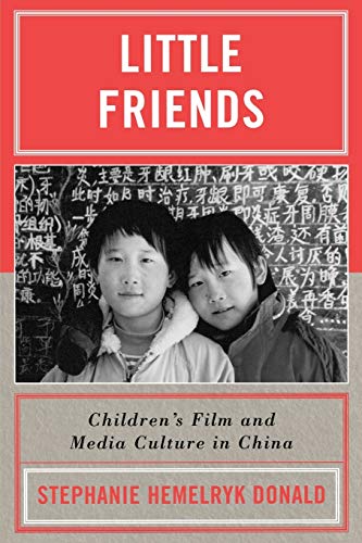 Little Friends: Children's Film and Media Culture in China (ASIA/PACIFIC/PERSPECTIVES)