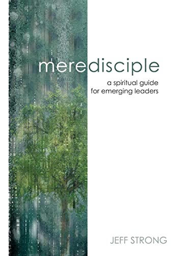 Mere Disciple: a spiritual guide for emerging leaders