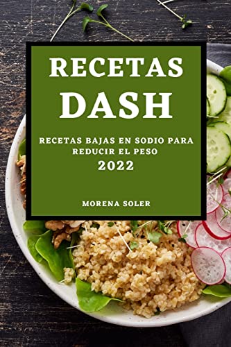 RECETAS DASH 2022: RECETAS BAJAS EN SODIO PARA REDUCIR EL PESO