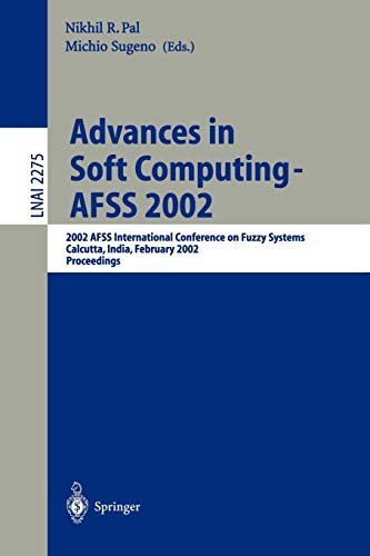 Advances in Soft Computing - AFSS 2002: 2002 AFSS International Conference on Fuzzy Systems. Calcutta, India, February 3-6, 2002. Proceedings (Lecture Notes in Computer Science, 2275, Band 2275)