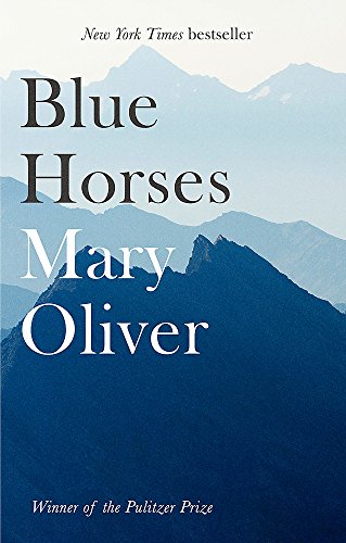 Oliver, Mary: Blue Horses
