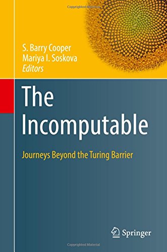 The Incomputable: Journeys Beyond the Turing Barrier (Theory and Applications of Computability)