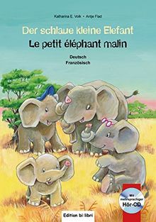 Der schlaue kleine Elefant: Kinderbuch Deutsch-Französisch mit mehrsprachiger Audio-CD