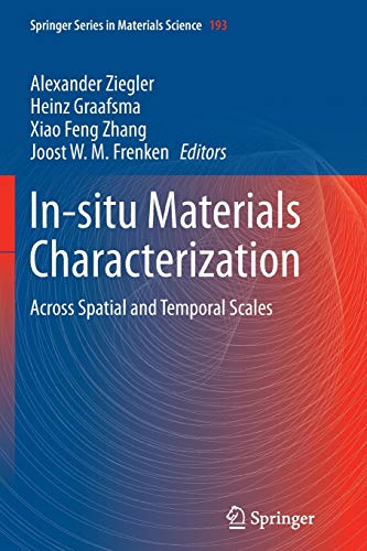 In-situ Materials Characterization: Across Spatial and Temporal Scales (Springer Series in Materials Science, Band 193)