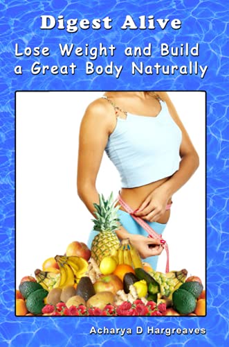 Digest Alive Lose Weight and Build a Great Body Naturally