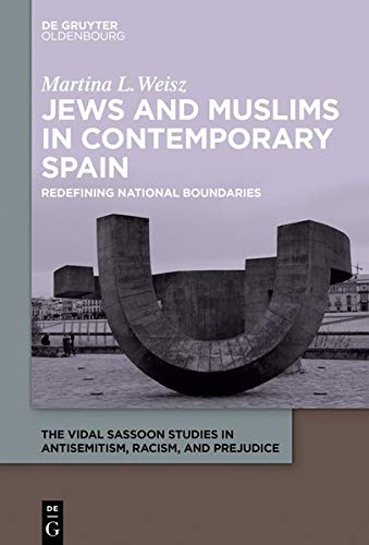 Jews and Muslims in Contemporary Spain: Redefining National Boundaries (The Vidal Sassoon Studies in Antisemitism, Racism, and Prejudice, Band 2)