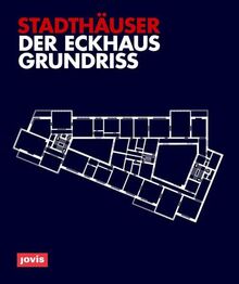 Der Eckhausgrundriss: Stadthäuser (Bücher zur Stadtbaukunst)