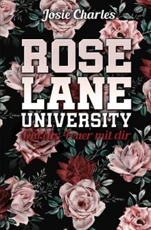 ROSE LANE UNIVERSITY: Durchs Feuer mit dir (College-Liebesroman)