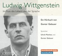 Ludwig Wittgenstein. Im Fluss des Lebens und der Sprache