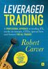 Leveraged Trading: A Professional Approach to Trading Fx, Stocks on Margin, Cfds, Spread Bets and Futures for All Traders