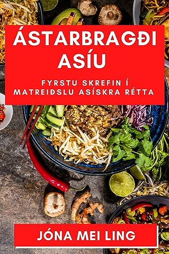 Ástarbragði Asíu: Fyrstu skrefin í matreiðslu Asískra rétta