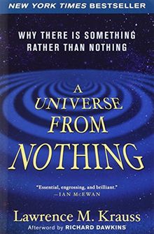 A Universe from Nothing: Why There Is Something Rather than Nothing