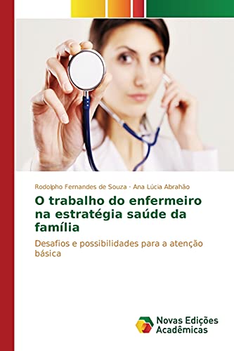 O trabalho do enfermeiro na estratégia saúde da família: Desafios e possibilidades para a atenção básica