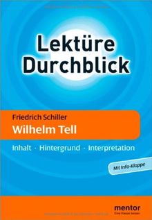 Friedrich Schiller: Wilhelm Tell: Inhalt - Hintergrund - Interpretation: Buch mit Info-Klappe. Inhalt - Hintergrund - Interpretation (Lektüre Durchblick Deutsch)