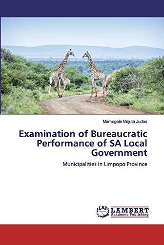 Examination of Bureaucratic Performance of SA Local Government: Municipalities in Limpopo Province