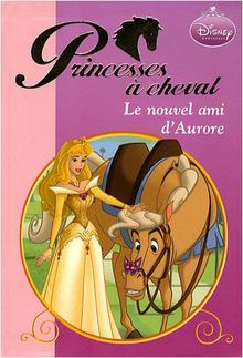 Princesses à cheval. Le nouvel ami d'Aurore