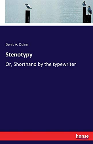 Stenotypy: Or, Shorthand by the typewriter