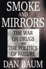 Smoke and Mirrors: The War on Drugs and the Politics of Failure