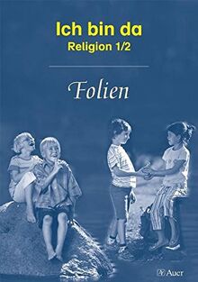 Ich bin da - Religionsbuch, Neuausgabe. Ausgabe neue Rechtschreibung / Ich bin da: Religion 1/2 - Folien