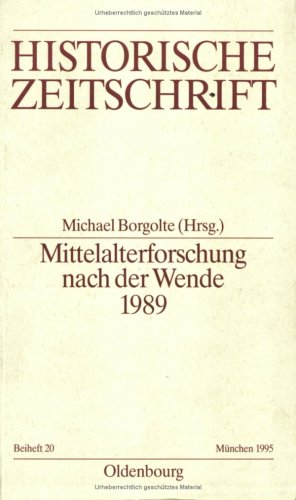Mittelalterforschung nach der Wende (Historische Zeitschrift. Beihefte, Band 20)